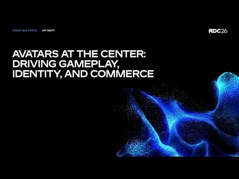 Avatars at the Center: Driving Gameplay, Identity, and Commerce | RDC 2026